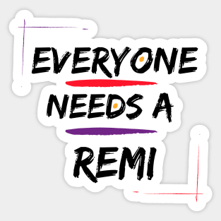 Remi Name Design Everyone Needs A Remi Sticker